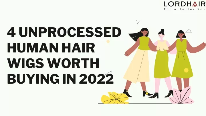 4 unprocessed human hair wigs worth buying in 2022