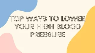 Top Ways To Lower Your High Blood Pressure