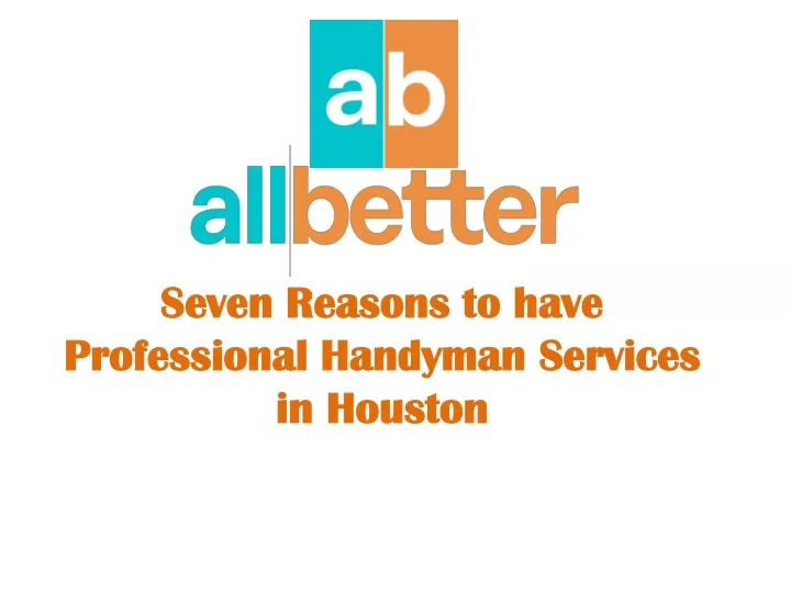 seven reasons to have professional handyman services in houston