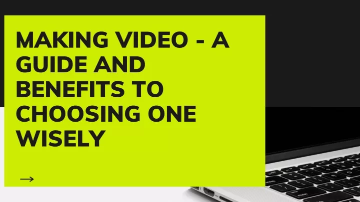 making video a guide and benefits to choosing