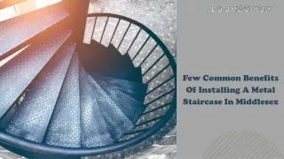 Few Common Benefits Of Installing A Metal Staircase In Middlesex