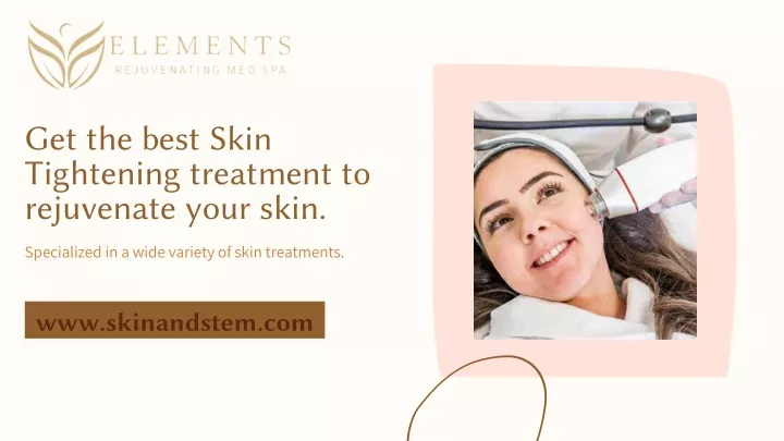 get the best skin tightening treatment