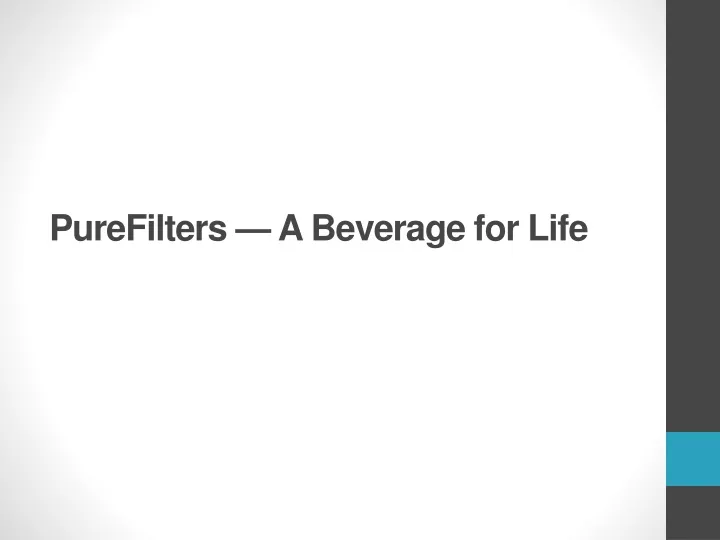 purefilters a beverage for life
