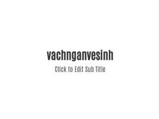vachnganvesinh click to edit sub title