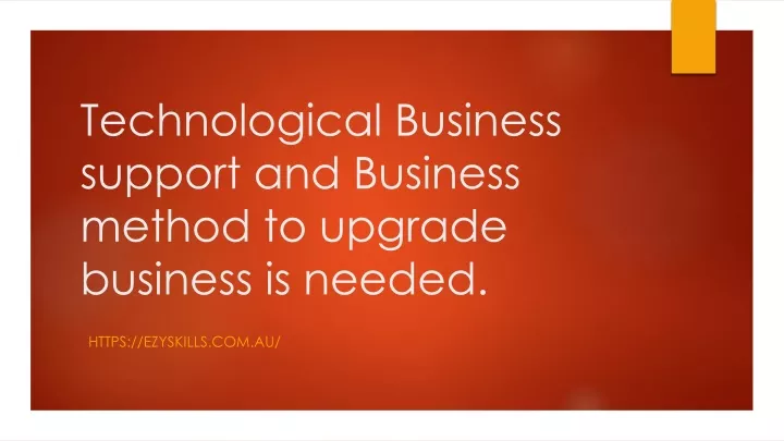 technological business support and business method to upgrade business is needed