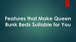 features that make queen bunk beds suitable for you