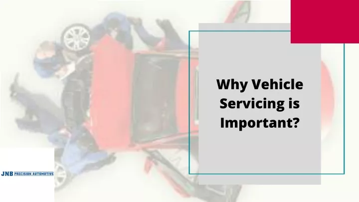 why vehicle servicing is important