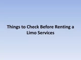 Things to Check Before Renting a Limo Services