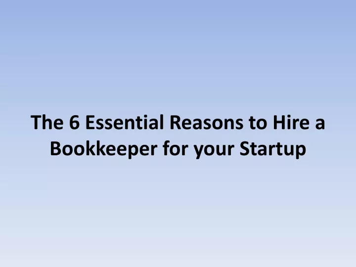 the 6 essential reasons to hire a bookkeeper for your startup