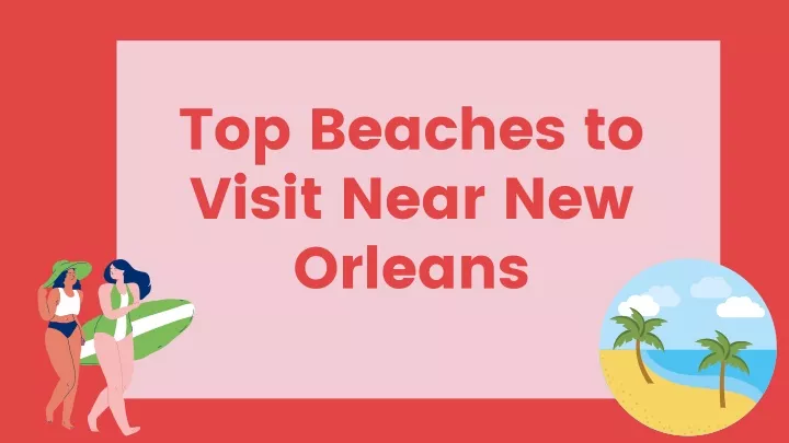 top beaches to visit near new orleans