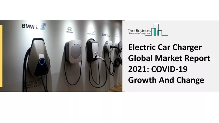 electric car charger global market report 2021