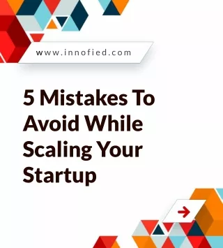 5 Mistakes To Avoid While Scaling Your Startup
