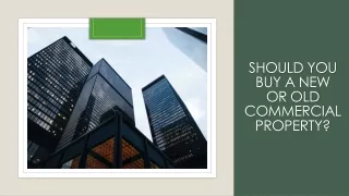 SHOULD YOU BUY A NEW OR OLD COMMERCIAL PROPERTY