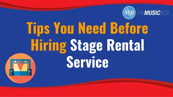 tips you need before hiring stage rental service