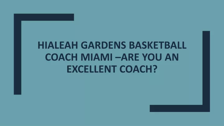 hialeah gardens basketball coach miami are you an excellent coach