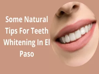 Some Natural Tips For Teeth Whitening In El Paso