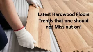 latest hardwood floors trends that one should