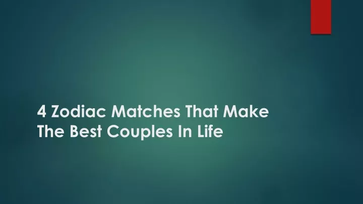 4 zodiac matches that make the best couples in life