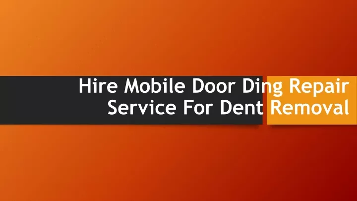 hire mobile door ding repair service for dent removal