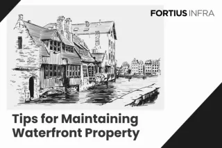 Tips for Maintaining Waterfront Property | Fortius Infra