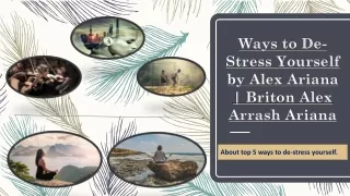 Ways to De-Stress Yourself by Alex Ariana | Briton Alex Arrash Ariana