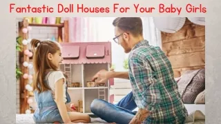 Fantastic Doll Houses For Your Baby Girls