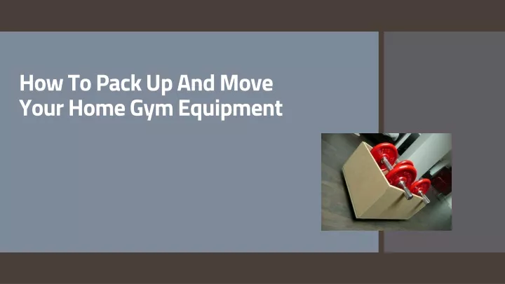 how to pack up and move your home gym equipment