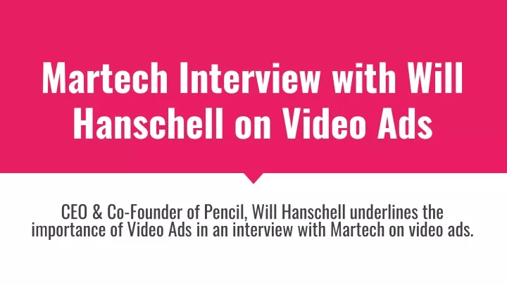 martech interview with will hanschell on video ads