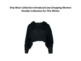 Drip Wear Collection Introduced Jaw-Dropping Women Hoodies Collection