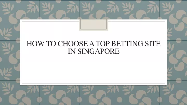 how to choose a top betting site in singapore