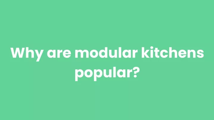 why are modular kitchens popular