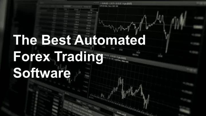 the best automated forex trading software