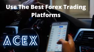 Now Use The Best Forex Trading Platforms- ACEX