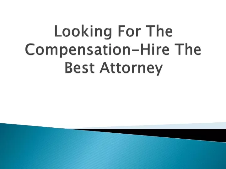 looking for the compensation hire the best attorney