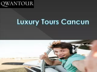 Luxury Tours Cancun