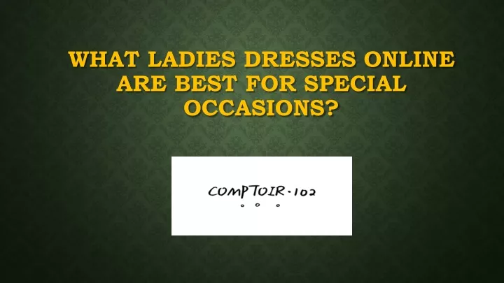 what ladies dresses online are best for special occasions