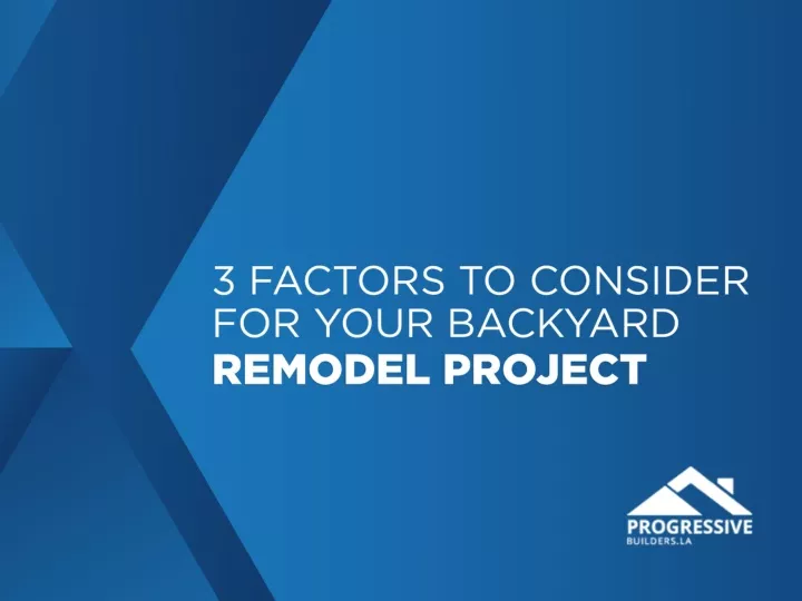 3 factors to consider for your backyard remodel