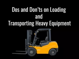 Dos and Don’ts on Loading and Transporting Heavy Equipment