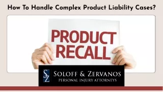 How To Handle Complex Product Liability Cases?
