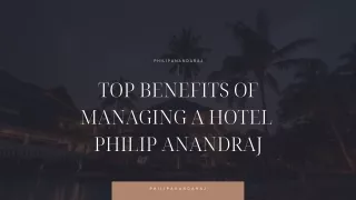 Top Benefits of Managing a Hotel – Philip Anandraj