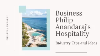 Business Philip Anandaraj's Hospitality Industry Tips and Ideas