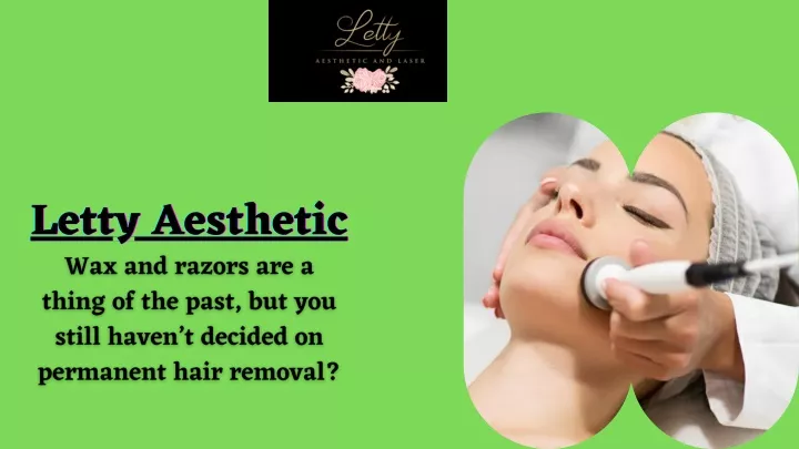 PPT - Permanent Facial Hair Removal | Letty Aesthetic PowerPoint ...