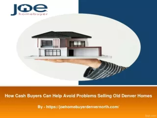 How Cash Buyers Can Help Avoid Problems Selling Old Denver Homes