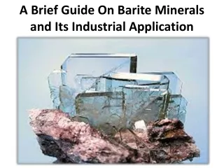 a brief guide on barite minerals and its industrial application