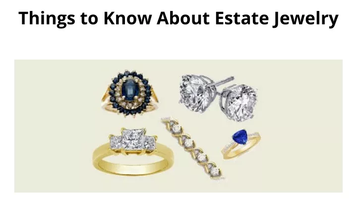 things to know about estate jewelry