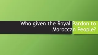 Who given the Royal Pardon to Moroccan People