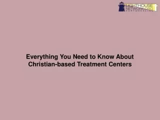 Everything You Need to Know About Christian-based Treatment Centers-converted