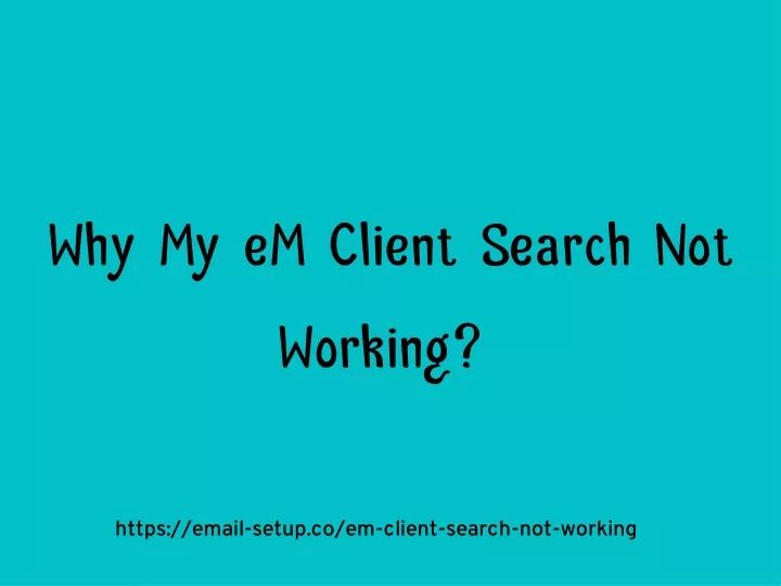 why my em client search not working