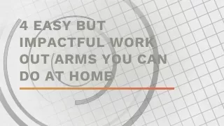 4 Easy But Impactful Work Out Arms You Can Do At Home
