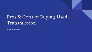 pros cons of buying used transmission autochunks